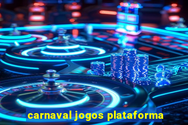 carnaval jogos plataforma